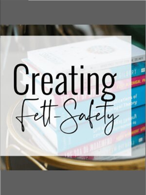 cover image of Creating Felt Safety (Audio)